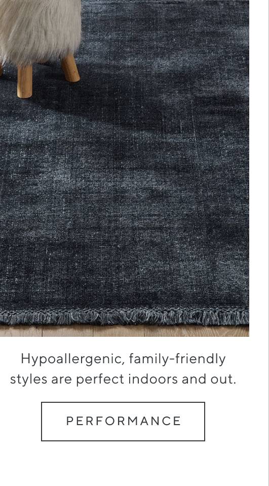 Hypoallergenic, family-friendly styles are perfect indoors and out. Shop performance.